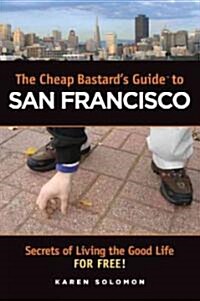 The Cheap Bastards Guide to San Francisco (Paperback, 1st)