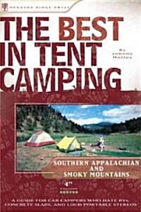 The Best in Tent Camping: Southern Appalachian and Smoky Mountains: A Guide for Car Campers Who Hate Rvs, Concrete Slabs, and Loud Portable Stereos (Paperback, 4)