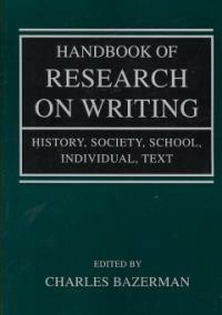 Handbook of research on writing : history, society, school, individual, text