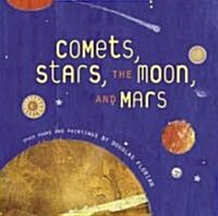 Comets, Stars, the Moon, and Mars: Space Poems and Paintings (Hardcover)