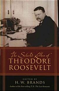 The Selected Letters of Theodore Roosevelt (Paperback)