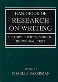 Handbook of Research on Writing: History, Society, School, Individual, Text (Paperback)