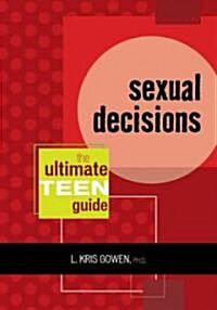 Sexual Decisions: The Ultimate Teen Guide (Paperback)