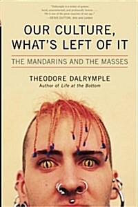 Our Culture, Whats Left of It: The Mandarins and the Masses (Paperback)