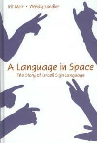 A language in space : the story of Israeli sign language