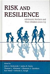 Risk and Resilience: Adolescent Mothers and Their Children Grow Up (Hardcover)