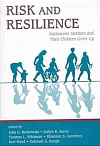 Risk and Resilience: Adolescent Mothers and Their Children Grow Up (Paperback)