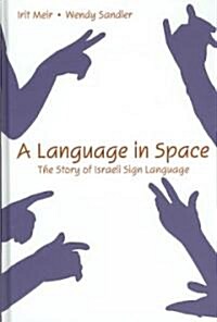 A Language in Space: The Story of Israeli Sign Language (Hardcover)