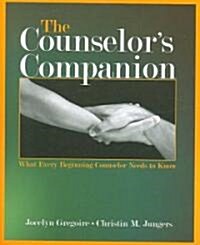 The Counselors Companion: What Every Beginning Counselor Needs to Know (Paperback)