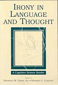 Irony in Language and Thought: A Cognitive Science Reader (Paperback)