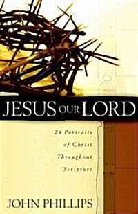 Jesus Our Lord: 24 Portraits of Christ Throughout Scripture (Paperback)