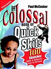 The Colossal Book of Quick Skits (Paperback)