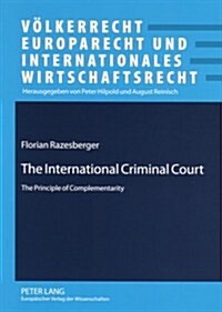 The International Criminal Court: The Principle of Complementarity (Paperback)