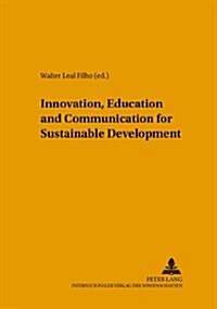 Innovation, Education and Communication for Sustainable Development (Hardcover, 1st)