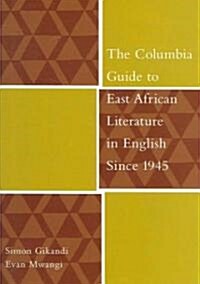 The Columbia Guide to East African Literature in English Since 1945 (Hardcover)