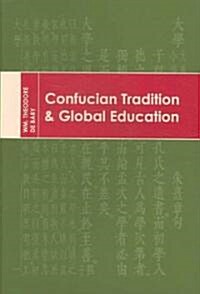 Confucian Tradition and Global Education (Hardcover)