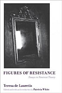 Figures of Resistance: Essays in Feminist Theory (Hardcover)