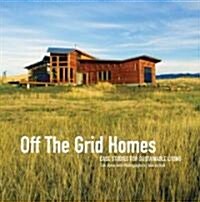 Off the Grid Homes: Case Studies for Sustainable Living (Paperback)