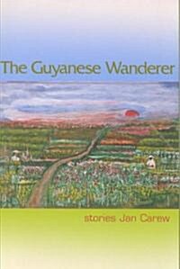 The Guyanese Wanderer: Stories (Paperback)