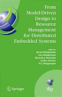 From Model-Driven Design to Resource Management for Distributed Embedded Systems: IFIP TC 10 Working Conference on Distributed and Parallel Embedded S (Hardcover)