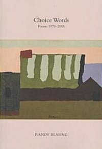 Choice Words: Poems 1970-2005 (Paperback)