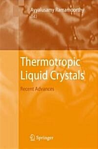 Thermotropic Liquid Crystals: Recent Advances (Hardcover, 2007)