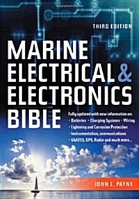 Marine Electrical and Electronics Bible: Fully Updated, with New Information on Batteries, Charging Systems, Wiring, Lightning and Corrosion Protectio (Hardcover, 3)