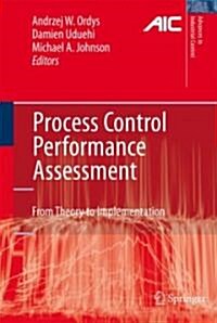 Process Control Performance Assessment : From Theory to Implementation (Hardcover)