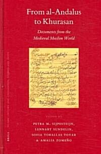 From Al-Andalus to Khurasan: Documents from the Medieval Muslim World (Hardcover)