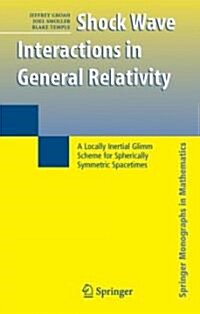 Shock Wave Interactions in General Relativity: A Locally Inertial Glimm Scheme for Spherically Symmetric Spacetimes (Hardcover)