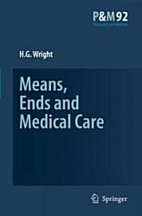 Means, Ends and Medical Care (Hardcover, 1st)