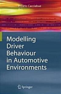 Modelling Driver Behaviour in Automotive Environments : Critical Issues in Driver Interactions with Intelligent Transport Systems (Hardcover)