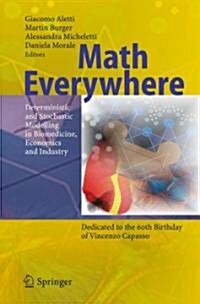 Math Everywhere: Deterministic and Stochastic Modelling in Biomedicine, Economics and Industry (Hardcover, 2007)