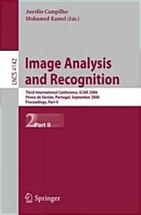 Image Analysis and Recognition: Third International Conference, Iciar 2006, P?oa de Varzim, Portugal, September 18-20, 2006, Proceedings, Part II (Paperback, 2006)