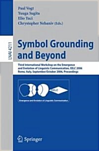 Symbol Grounding and Beyond: Third International Workshop on the Emergence and Evolution of Linguistic Communications, Eelc 2006, Rome, Italy, Sept (Paperback, 2006)