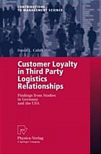 Customer Loyalty in Third Party Logistics Relationships: Findings from Studies in Germany and the USA (Paperback)