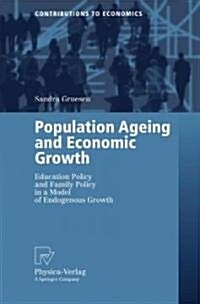 Population Ageing and Economic Growth: Education Policy and Family Policy in a Model of Endogenous Growth (Paperback)