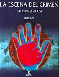 La Escena del Crimen: Asi Trabaja El CSI (Hardcover)