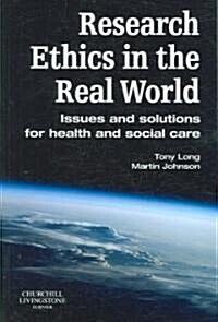 Research Ethics in the Real World : Issues and Solutions for Health and Social Care Professionals (Paperback)