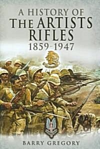 A History of the Artists Rifles 1859-1947 (Hardcover)
