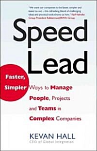 Speed Lead : Faster, Simpler Ways to Manage People, Projects and Teams in Complex Companies (Hardcover)