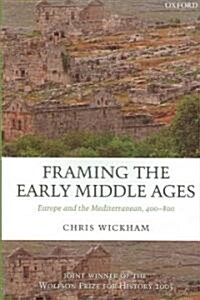 Framing the Early Middle Ages : Europe and the Mediterranean, 400-800 (Paperback)