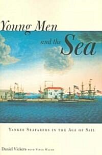 Young Men and the Sea: Yankee Seafarers in the Age of Sail (Paperback)