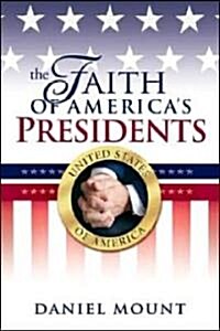 The Faith of Americas Presidents (Hardcover)