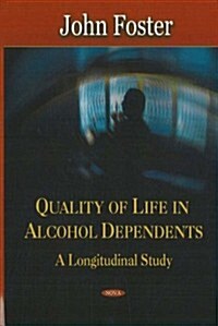 Quality of Life in Alcohol Dependents (Hardcover, UK)