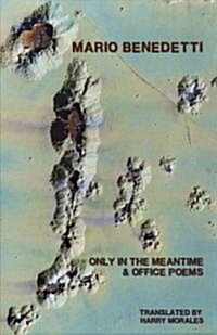 Only in the Meantime & Office Poems (Paperback)