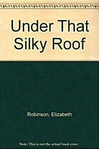 Under That Silky Roof (Paperback)