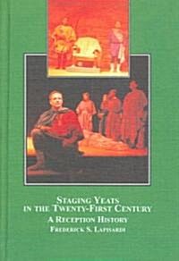 Staging Yeats in the Twenty-first Century (Hardcover)