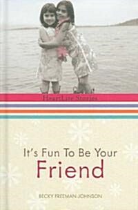 Its Fun to Be Your Friend (Hardcover)