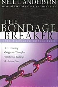 [중고] The Bondage Breaker(r): Overcoming *Negative Thoughts *Irrational Feelings *Habitual Sins (Paperback)